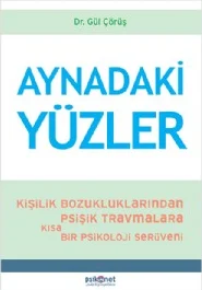 Aynadaki Yüzler - Kişilik Bozukluklarından Psişik Travmalara Kısa bir Psikoloji Serüveni kitap kapağı