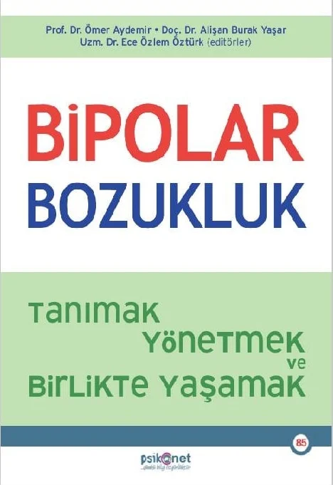 Bipolar Bozukluk - Tanımak, Yönetmek ve Birlikte Yaşamak
