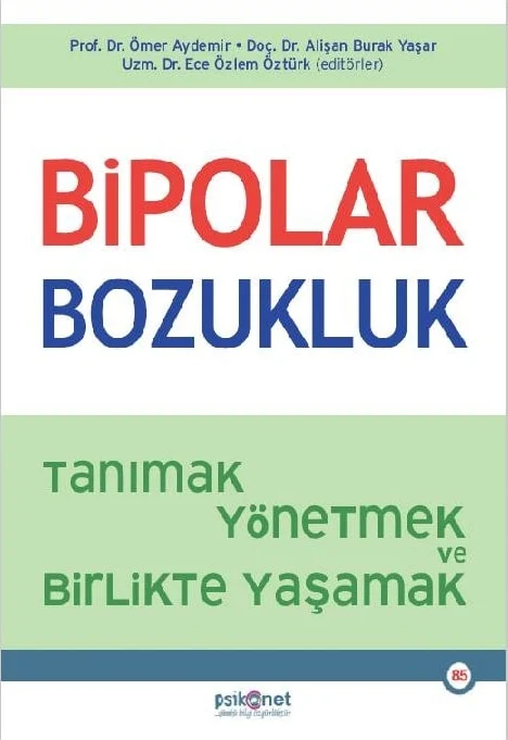 Bipolar Bozukluk - Tanımak, Yönetmek ve Birlikte Yaşamak