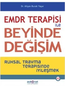 EMDR Terapisi İle Beyinde Değişim - Ruhsal Travma Terapisinde İyileşmek