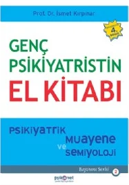 Genç Psikiyatristin El Kitabı Psikiyatrik Muayene ve Semiyoloji
