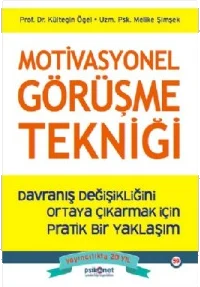 Motivasyonel Görüşme Tekniği - Davranış Değişikliğini Ortaya Çıkarmak İçin Pratik Bir Yaklaşım