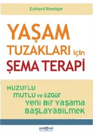 Yaşam Tuzakları için Şema Terapi Huzurlu, Mutlu ve Özgür Yeni Bir Yaşama Başlayabilmek kitap kapağı