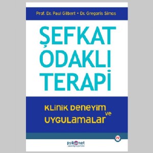 Şefkat Odaklı Terapi - Klinik Deneyim ve Uygulamalar