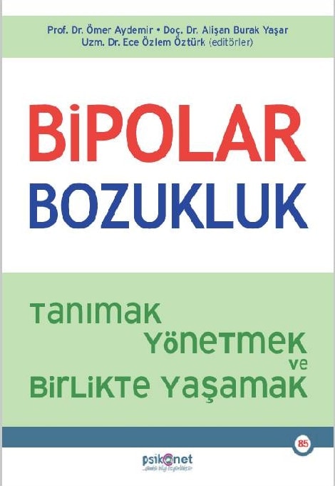 Bipolar Bozukluk - Tanımak, Yönetmek ve Birlikte Yaşamak