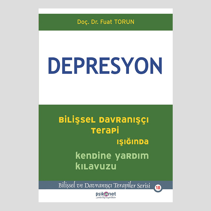 Depresyon: Bilişsel Davranışçı Terapi Işığında Kendine Yardım Kılavuzu
