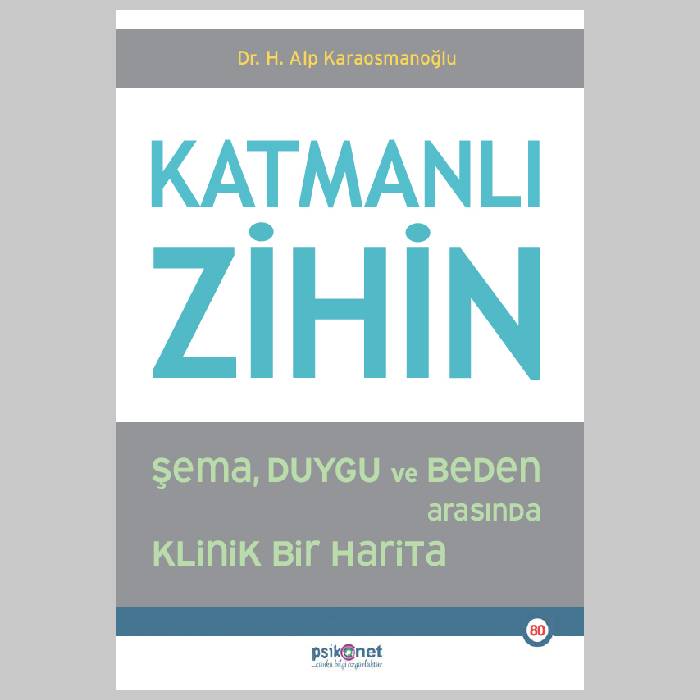 Katmanlı Zihin - Şema, Duygu ve Beden Arasında Klinik Bir Harita